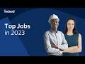 Top 12 Jobs of 2023 To Jumpstart Your Job Search | Indeed Career Tips